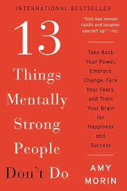 13 THINGS MENTALLY STRONG PEOPLE DONT DO